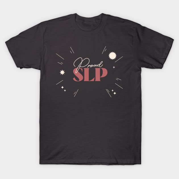 Proud SLP Speech Language Pathologist T-Shirt by DC Bell Design